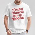 Valentine Bookish Love Quote Forget Flowers Buy Me Books Premium Tri-Blend T-Shirt Unique Gifts Valentine Bookish Love Quote Forget Flowers Buy Me Books Premium Tri-Blend T-Shirt Unique Gifts
