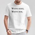 Write Here Write Now Author Book Journalist Novelist For Men Women T-Shirt Unique Gifts Write Here Write Now Author Book Journalist Novelist For Men Women T-Shirt Unique Gifts