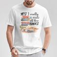 Yes I Really Do Need All These Books T-Shirt Unique Gifts