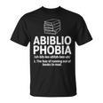Abibliophobia Reading Fear Of No Books Definition T-Shirt
