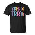Adds To TBR Book Lover Tee T-Shirt Adds To TBR Book Lover Tee T-Shirt
