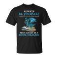Always Be Yourself Unless You Can Be A Book Dragon Books T-Shirt