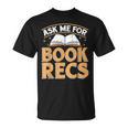 Ask Me For Book Recs School Librarian Bookaholic Librarian T-Shirt