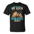 Ask Me About My Book Writer Of Novels Writers Author T-Shirt Ask Me About My Book Writer Of Novels Writers Author T-Shirt