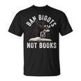 Ban Bigots Not Book Women Men Readed Banned Books Lover T-Shirt Ban Bigots Not Book Women Men Readed Banned Books Lover T-Shirt