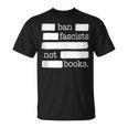Ban Fascists Not Books T-Shirt