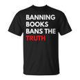 Banning Books Bans The Truth I Read Banned Books Week T-Shirt