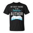 My Best Friend Is My Favorite Author Proud Book Journalist T-Shirt My Best Friend Is My Favorite Author Proud Book Journalist T-Shirt