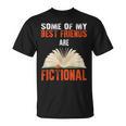 Some Of My Best Friends Are Fictional Book Lover Bookworm T-Shirt Some Of My Best Friends Are Fictional Book Lover Bookworm T-Shirt