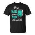 I Like Big Books And I Cannot Lie Reading Books T-Shirt