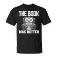 The Book Was Better Fiction Novel Readers Bookish Owl T-Shirt The Book Was Better Fiction Novel Readers Bookish Owl T-Shirt