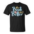 The Book Was Better Literature Reading T-Shirt The Book Was Better Literature Reading T-Shirt
