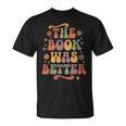 The Book Was Better Book Lover Reading Quote T-Shirt