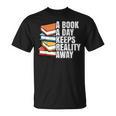 A Book A Day Keeps Reality Away Bookworm T-Shirt