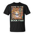 Book Fair Week Librarian Library Cat Come To The Book Fair T-Shirt