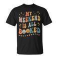 Book Lover My Weekend Is All Booked Librarian Teacher T-Shirt