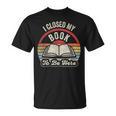 Book Lover I Closed My Book To Be Here Retro Graphic T-Shirt Book Lover I Closed My Book To Be Here Retro Graphic T-Shirt