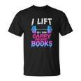 Book Lover Gym Quote I Lift So Can Carry T-Shirt