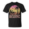 Book Lover Women Girls I'd Rather Be Reading T-Shirt Book Lover Women Girls I'd Rather Be Reading T-Shirt
