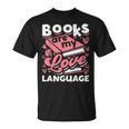Book Lovers Valentines Day Books Are My Love Language T-Shirt