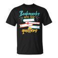 Book Reading Bookmarks Are For Quitters T-Shirt Book Reading Bookmarks Are For Quitters T-Shirt