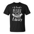Book Reading If Found Please Return To The Library T-Shirt Book Reading If Found Please Return To The Library T-Shirt