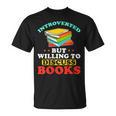 Book Reading Introverted But Willing To Discuss Books T-Shirt