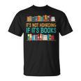 Book Reading It's Not Hoarding If It's Books T-Shirt Book Reading It's Not Hoarding If It's Books T-Shirt