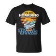 Book Reading Its Not Hoarding If Its Books Hoarding T-Shirt Book Reading Its Not Hoarding If Its Books Hoarding T-Shirt