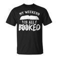 My Weekend Is All Booked Bookworm Book Nerd Reading T-Shirt