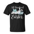 All Booked For Easter Librarian Core Book Reader Author T-Shirt