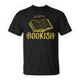 Bookish Book Reading Literary Advocate Teacher Librarian Men Women T-Shirt Bookish Book Reading Literary Advocate Teacher Librarian Men Women T-Shirt