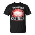 Bookmarks Are For Quitters Reading Reader Book Lover Teacher For Men Women Kids T-Shirt