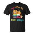 Books Coffee And Cats Thats Enough Cat Lover T-Shirt Books Coffee And Cats Thats Enough Cat Lover T-Shirt