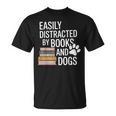 Books And Dogs Easily Distracted For Dog Mom Dog Dad Reader T-Shirt