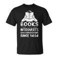 Books Helping Introverts Avoid Conversations Since 1454 T-Shirt Books Helping Introverts Avoid Conversations Since 1454 T-Shirt