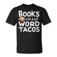 BOOKS ARE JUST WORD TACOS T-Shirt