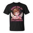 Books Are My Love Language Reading Lover I Valentines Cupid T-Shirt