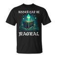 Books Can Be Magical Fun Creative Unique For Readers T-Shirt Books Can Be Magical Fun Creative Unique For Readers T-Shirt