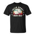 Books Read More Hate Less Book Lover T-Shirt