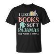 I Like Books Soft Pajamas And Maybe 3 People Book Pajama T-Shirt I Like Books Soft Pajamas And Maybe 3 People Book Pajama T-Shirt