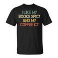 I Like My Books Spicy Coffee Icy Romance Book Lover T-Shirt