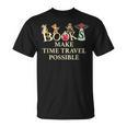Books Make Time Travel Possible Book Reader T-Shirt