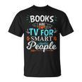 Books Are TV Smart People Birthday Christmas Readers T-Shirt Books Are TV Smart People Birthday Christmas Readers T-Shirt