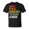 Bruh Its A Good Day To Read A Book Cool Reading Teacher Kids T-Shirt
