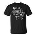 Buy Me Book And Tell Me I'm Pretty T-Shirt