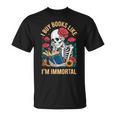 I Buy Books Like I'm Immortal T-Shirt I Buy Books Like I'm Immortal T-Shirt