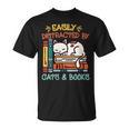 Cats And Books Easily Distracted By Cats And Books T-Shirt Cats And Books Easily Distracted By Cats And Books T-Shirt