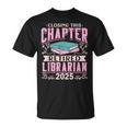 Closing This Chapter Retired Librarian 2025 Book Retirement T-Shirt