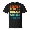 Coffee Books Dogs Social Justice Tee T-Shirt